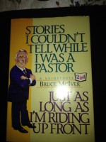 Stories I Couldn't Tell While I Was Pastor & As Long As I Am Riding Up Front